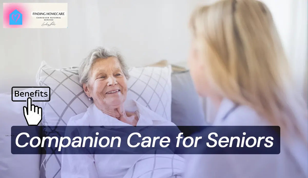Top 7 Benefits of Companion Care for Seniors in California