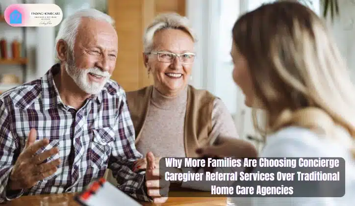 Families Are Choosing Concierge Caregiver Referral Services Over Traditional Home Care Agencies